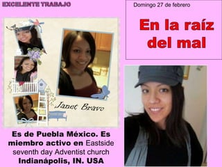 Es de Puebla México. Es miembro activo en  Eastside seventh day Adventist church  Indianápolis, IN. USA Domingo 27 de febrero 