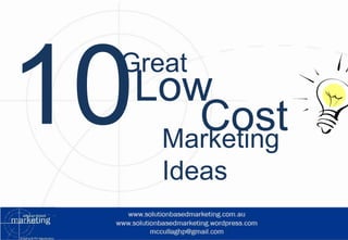 Great
 Low
    Cost
  Marketing
   Ideas
 