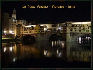 Le Ponte Vecchio - Florence - Italie
 