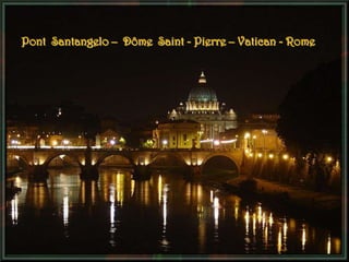 Pont Santangelo – Dôme Saint - Pierre – Vatican - Rome
 