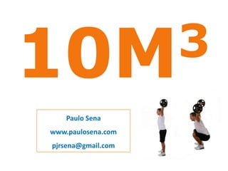 10M3 Paulo Sena www.paulosena.com pjrsena@gmail.com 
