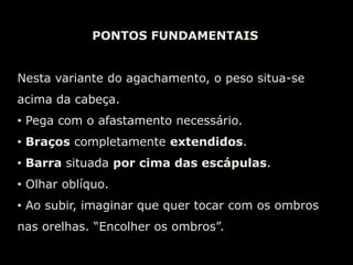  Braços completamente extendidos.