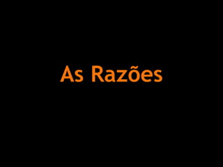 As Razões