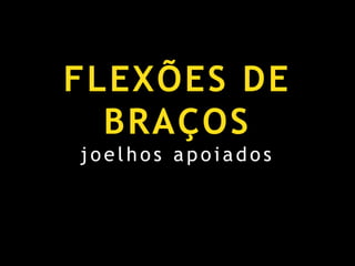 Joelhos alinhados pelas pontas dos pés.