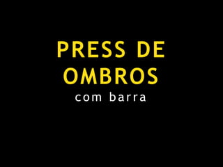  Ombros, ancas e joelhos formam uma linha recta.