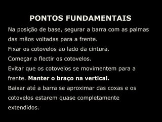  Sem parar em baixo, extender forçadamente ancas e pernas. Só depois se extendem ombros e braços.Afundos nas paralelasassistidos