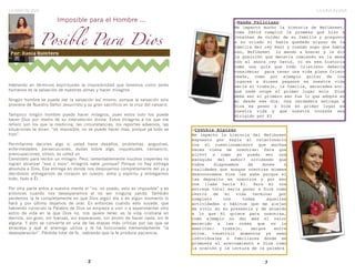LA MISION VIVA LA MISION VIVA
72
Hablando en términos espirituales la imposibilidad que tenemos como seres
humanos es la salvación de nuestras almas y hacer milagros.
Ningún hombre se puede dar la salvación así mismo, porque la salvación solo
proviene de Nuestro Señor Jesucristo y su gran sacrificio en la cruz del calvario.
Tampoco ningún hombre puede hacer milagros, pues estos solo los puede
hacer Dios por medio de su intervención divina. Estos milagros a los que me
refiero son los que la medicina, las circunstancias, los reportes adversos, las
situaciones te dicen: “es imposible, no se puede hacer mas, porque ya todo se
hizo”.
Permítanme decirles algo si usted tiene desafíos, problemas, angustias,
enfermedades, persecuciones, dudas sobre algo, inquietudes, cansancio,
preocupaciones, stress, es usted un
Candidato para recibir un milagro. Pero, lamentablemente muchos creyentes no
logran alcanzar “ese o esos” milagros sabe ¿porque? Porque no hay entrega
absoluta a Dios. Esa entrega en donde nos despojamos completamente del yo y
decidimos entregarnos de corazón en cuerpo, alma y espíritu y entregarnos
todo, todo a Él.
Por otra parte entra a nuestra mente el “no, no puedo, esto es imposible” y es
entonces cuando nos desesperamos al no ver ninguna salida. También
perdemos la fe completamente en que Dios algún día o en algún momento lo
hará y por último dejamos de orar. Es entonces cuando esto sucede, que
habiendo conocido la Palabra de Dios se empieza a vivir o a experimentar otro
estilo de vida en la que Dios no, nos quiere tener, es la vida cristiana en
derrota, sin gozo, sin fuerzas, sin esperanzas, sin ánimo de hacer nada, sin fe
alguna. Y esto se convierte en una de las etapas más críticas por las que se
atraviesa y que el enemigo utiliza y le ha funcionado tremendamente “la
desesperación”. Pérdida total de fe...sabiendo que la fe produce paciencia.
Por: Dania Quintero
Imposible para el Hombre ...
Posible Para Dios
-Wanda Feliciano
Me impacto mucho la historia de Mefiboset,
como David cumplió la promesa que hizo a
Jonathan de cuidar de su familia y pregunto
a su criado si había quedado alguno de la
familia del rey Saúl y cuando supo que había
uno, Mefiboset  lo mando a buscar y le dio
la posición que merecía comiendo en la mesa
con el ahora rey David, vi en esa historia
como una guía que todo cristiano debería
considerar  para tener una vida plena Cristo
Jesús, como por ejemplo quitar de los
lugares a dioses paganos en nuestra vida
seria el trabajo, la familia, amistades etc.
que nada ocupe el primer lugar solo  Dios
debe ser el primero eso fue lo que adopte en
mi desde ese día. Una verdadera entrega a
Dios es poner a Dios en primer lugar en
nuestra vida y que nuestra corazón sea
dirigido por El
-Cynthia Alpizar
Me impacto la historia del Mefiboset
expuesto por keyla al relacionarlo
con el cuestionamiento que muchas
veces viene de nosotras: Para que
sirvo? o como yo puedo ser una
escogida del señor? olvidando que
todos disponemos de dones o
cualidades que aunque nosotras mismas
desconocemos Dios las sabe porque el
las deposito en nosotros y por eso
nos llama hacia El. Para mi una
entrega total seria poner a Dios como
centro de mi vida terminar por
completo con todas aquellas
actividades o hábitos que me alejan
de vivir en su presencia y de acuerdo
a lo que El quiere para nosotras,
como ejemplo no dar mas el valor
merecido a las cosas que no lo
ameritan: trabajo, amigos entre
otros. construir momentos ya sean
individuales o familiares donde se
promueva el acercamiento a Dios como
la oración y la lectura de la palabra
 