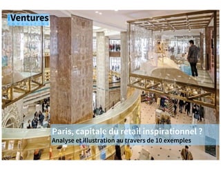 Paris, capitale du retail inspirationnel ?
Analyse et illustration au travers de 10 exemples
© BIG
 