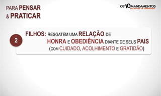 PARA PENSAR
& PRATICAR
FILHOS: RESGATEM UMA RELAÇÃO DE
HONRA E OBEDIÊNCIA DIANTE DE SEUS PAIS
(COM CUIDADO, ACOLHIMENTO E GRATIDÃO)
2
 