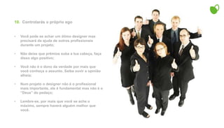 Após colher o máximo de informações, organize-as e avalie-as.  Descarte as pouco importantes mas faça isso de forma criteriosa não deixe se envolver pela  paixão. Seja racional.5.  Manterás o bom HumorMantenha sempre o bom Humor.  O mau humor prejudica a criatividade;