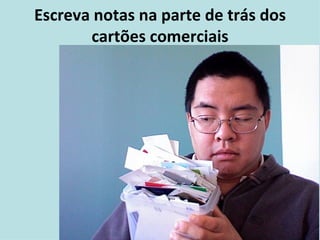 Escreva notas na parte de trás dos cartões comerciais 
