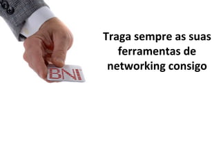 Traga sempre as suas ferramentas de networking consigo 