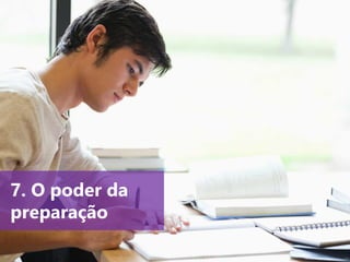 www.agendor.com.br
7. O poder da
preparação
 