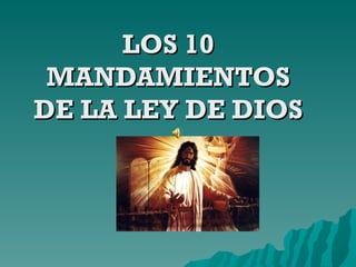 LOS 10 MANDAMIENTOS DE LA LEY DE DIOS 
