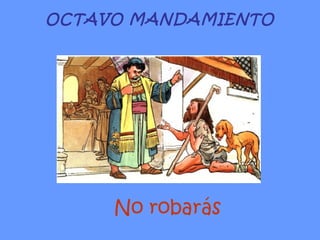 OCTAVO MANDAMIENTO No robarás 