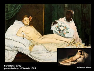 L’Olympia. 1863
                                Maja nua Goya
presentada en el Saló de 1865
 