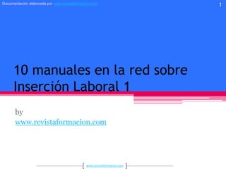 10 manuales en la red sobreInserción Laboral 1 by www.revistaformacion.com 1 