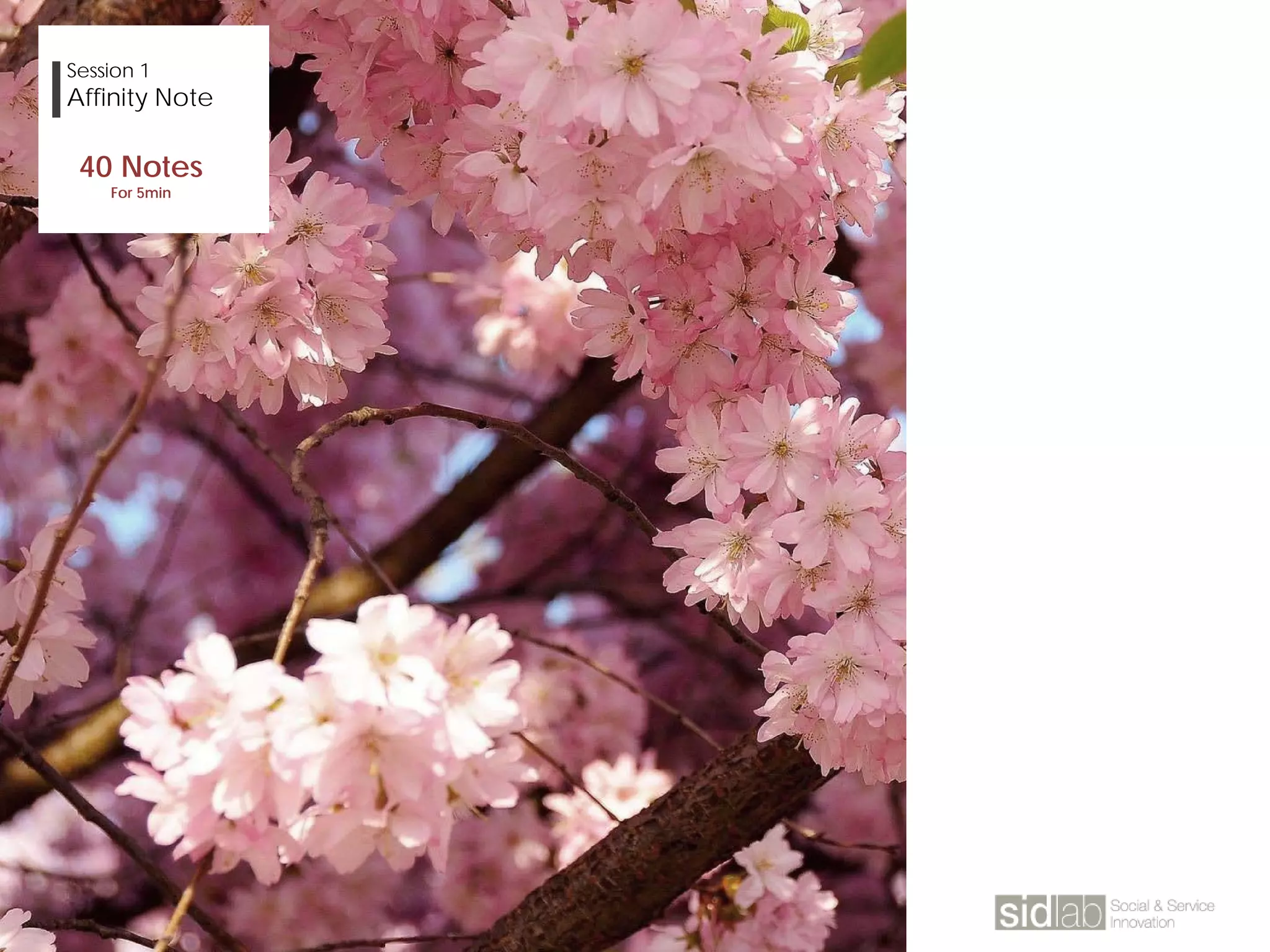 CLASS08
Session 1
Affinity Note
40 Notes
For 5min
 