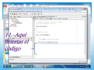 11.-Aquí 
insertas el 
código 
 