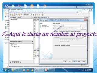 7.-Aquí le darás un nombre al proyecto 
 