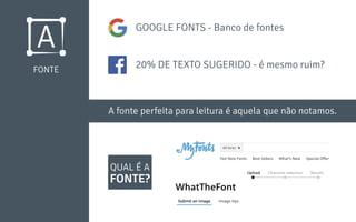 FONTE
20% DE TEXTO SUGERIDO - é mesmo ruim?
A fonte perfeita para leitura é aquela que não notamos.
GOOGLE FONTS - Banco de fontes
FONTE?
QUAL É A
 