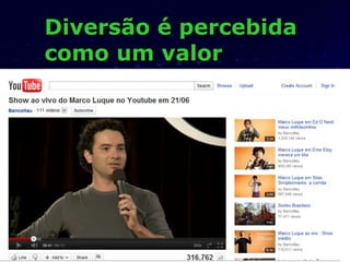 Diversão é percebida como um valor 