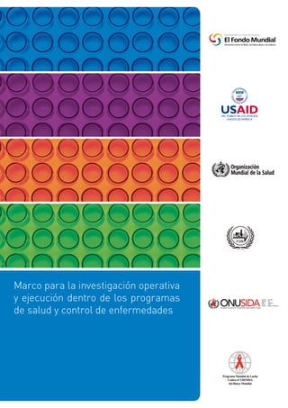 Marco para la investigación operativa
y ejecución dentro de los programas
de salud y control de enfermedades

Programa Mundial de Lucha
Contra el VIH/SIDA
del Banco Mundial

 
