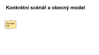 Konkrétní scénář a obecný model 
Chci lépe 
fotit. 
 