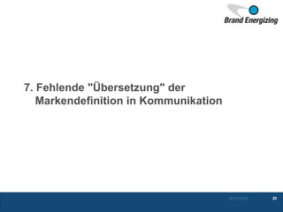 7. Fehlende "Übersetzung" der
Markendefinition in Kommunikation
16.10.2015 20
 