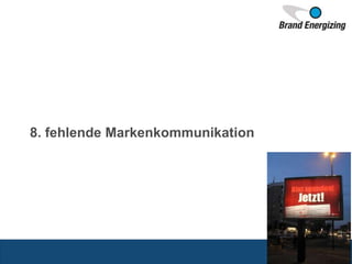 8. fehlende Markenkommunikation
16.10.2015 23
 