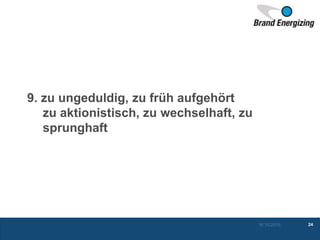 9. zu ungeduldig, zu früh aufgehört
zu aktionistisch, zu wechselhaft, zu
sprunghaft
16.10.2015 24
 