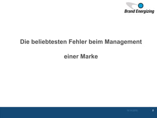 Die beliebtesten Fehler beim Management
einer Marke
16.10.2015 2
 