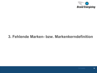3. Fehlende Marken- bzw. Markenkerndefinition
16.10.2015 14
 
