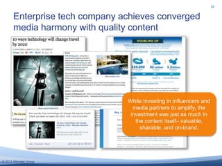 26


       Enterprise tech company achieves converged
       media harmony with quality content




                     ...
