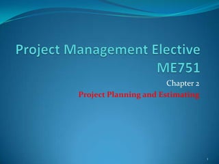 Chapter 2
Project Planning and Estimating

1

 