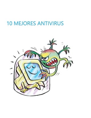 10 MEJORES ANTIVIRUS 
 