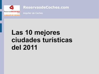 Las 10 mejores ciudades turísticas del 2011 ReservasdeCoches.com Alquiler de Coches 