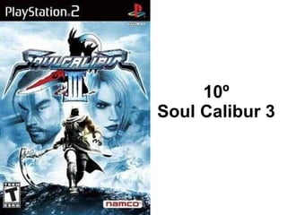 10º  Soul Calibur 3  