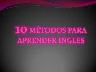 10 métodos para  aprender ingles  