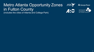 28
Metro Atlanta Opportunity Zones
in Fulton County
(includes the cities of Atlanta and College Park)
 