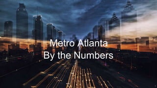 Metro Atlanta
By the Numbers
7
 