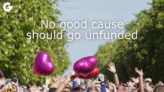 No good cause
should go unfunded
 