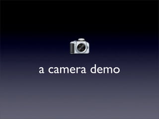 a camera demo
 