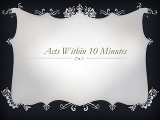 Acts Within 10 Minutes
 