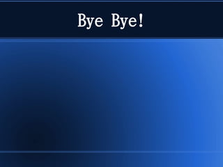 Bye Bye!
 