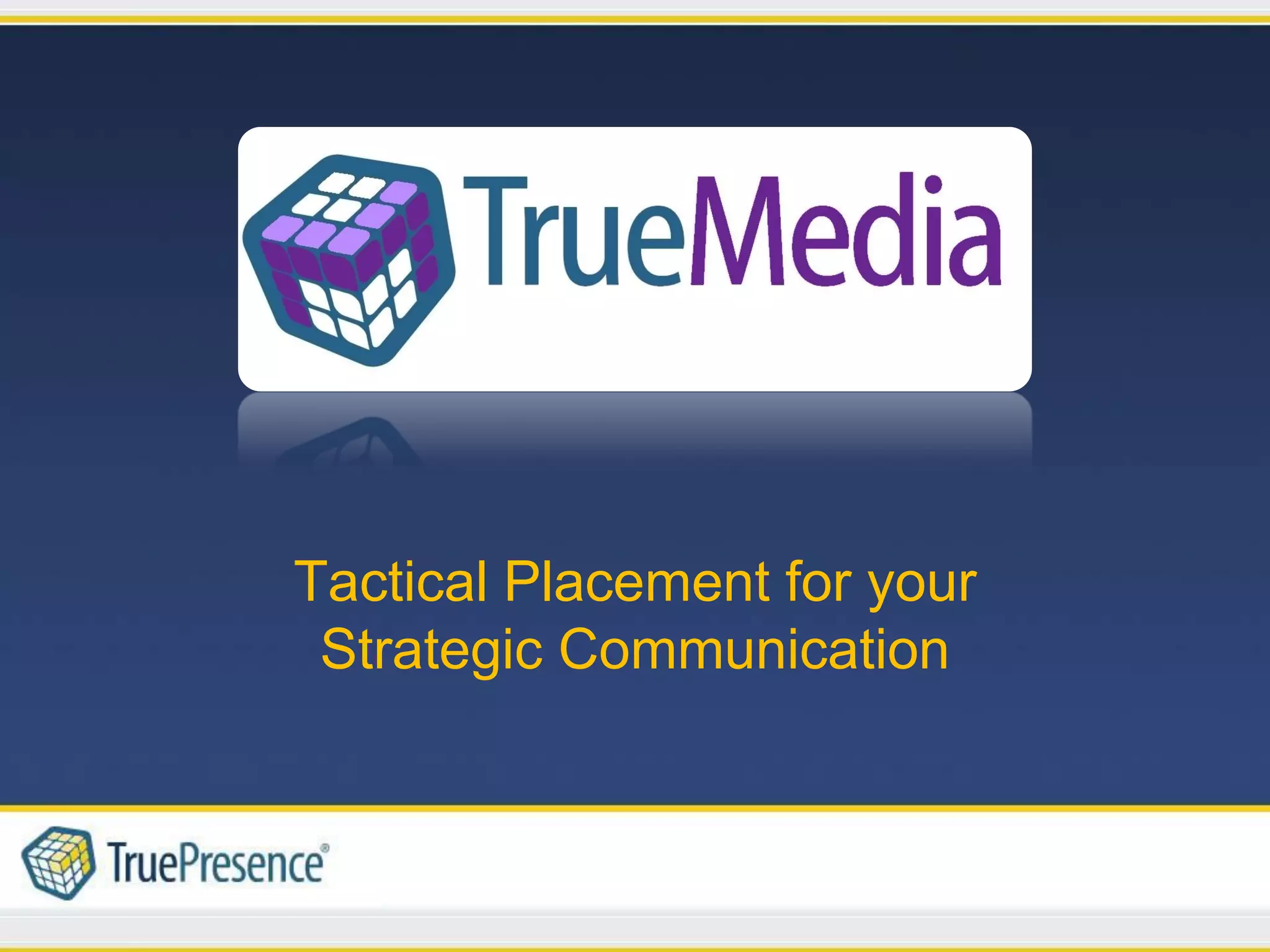 Tactical Placement for your
 Strategic Communication
 