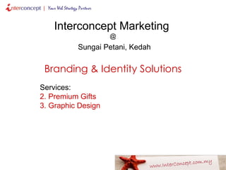 Interconcept Marketing   @   Sungai Petani, Kedah Branding & Identity Solutions Services: Premium Gifts Graphic Design 