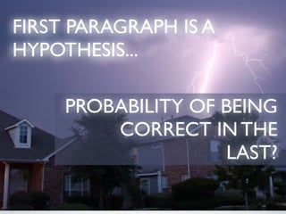 FIRST PARAGRAPH IS A
HYPOTHESIS...

     PROBABILITY OF BEING
         CORRECT IN THE
                    LAST?
 