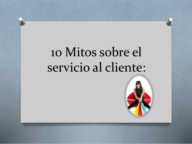 10 Mitos Sobre El Servicio Al Cliente