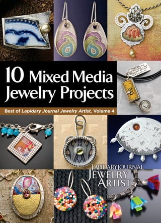 1
Jewelry Projects
10 MixedMedia
Best of Lapidary Journal Jewelry Artist, Volume 4
 